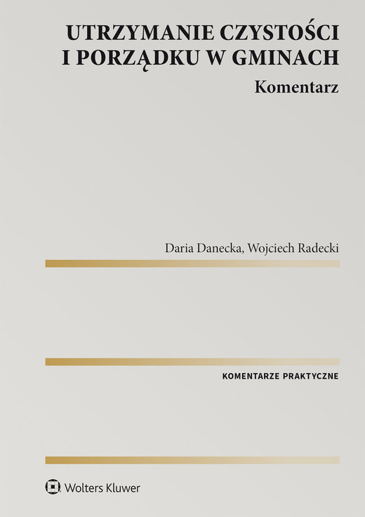 okładka Utrzymanie czystości i porządku w gminach. Komentarz (pdf) ebook | pdf | Daria Danecka, Wojciech Radecki