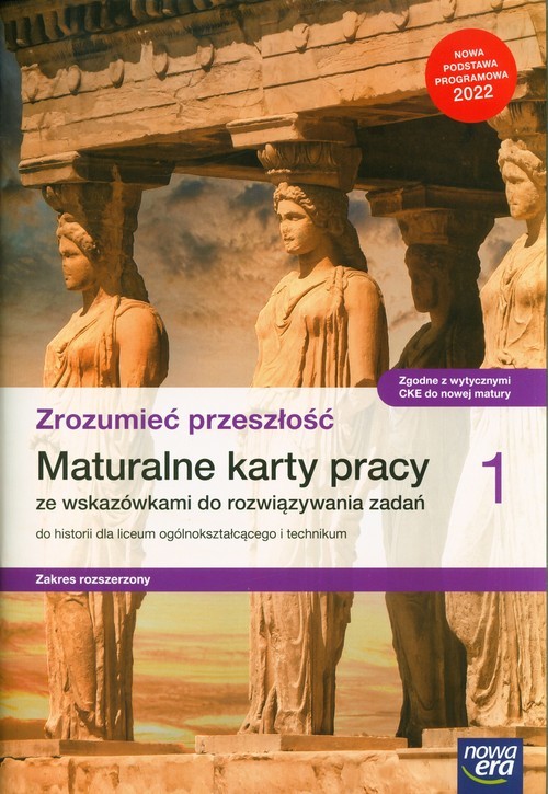 okładka Historia Zrozumieć przeszłość 1 Maturalne karty pracy ze wskazówkami do rozwiązywania zadań Zakres rozszerzony Liceum technikum książka | Robert Śniegocki