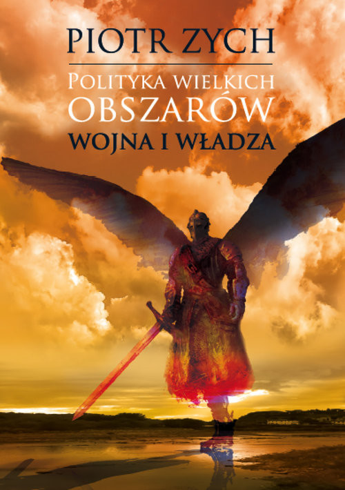 okładka Polityka wielkich obszarów Tom 1. Wojna i władza książka | Zych Piotr