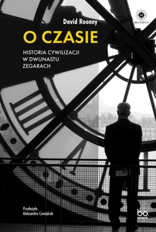okładka O czasie Historia cywilizacji w dwunastu zegarach książka | David Rooney