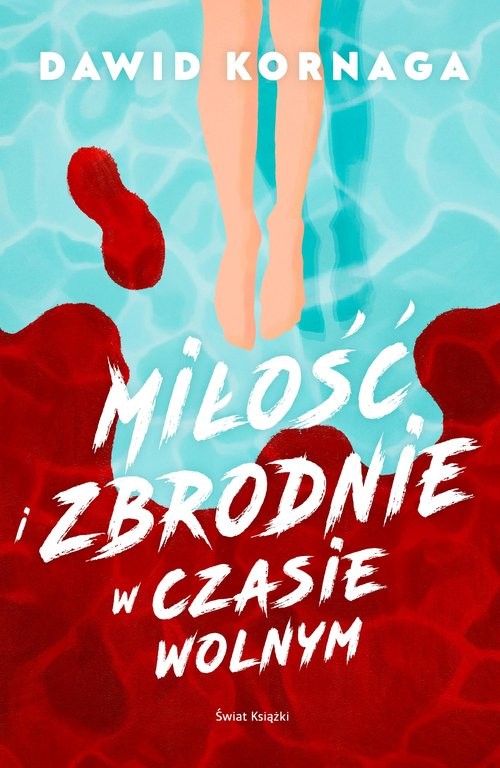 okładka Miłość i zbrodnie w czasie wolnym książka | Dawid Kornaga