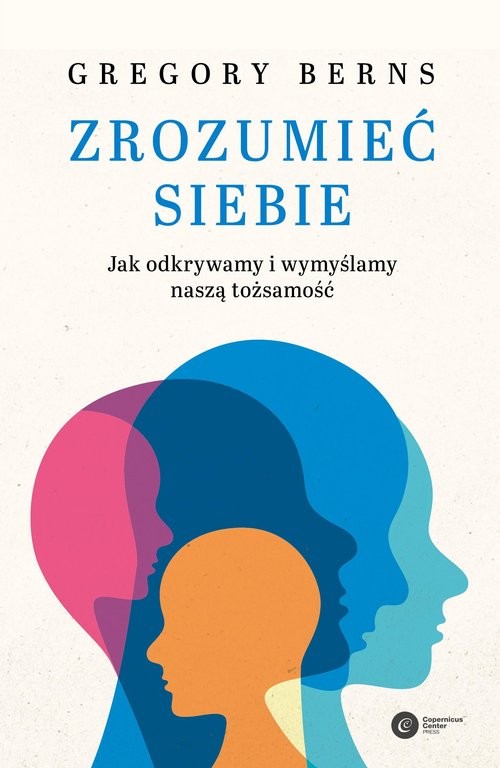 okładka Zrozumieć siebie Jak odkrywamy i wymyślamy naszą tożsamość książka | Gregory Berns
