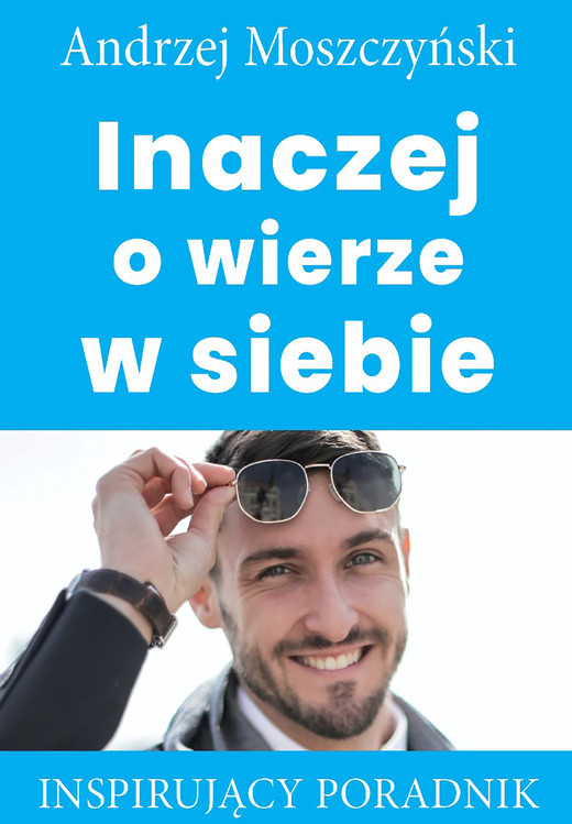okładka Inaczej o wierze w siebie ebook | epub, mobi | Andrzej Moszczyński