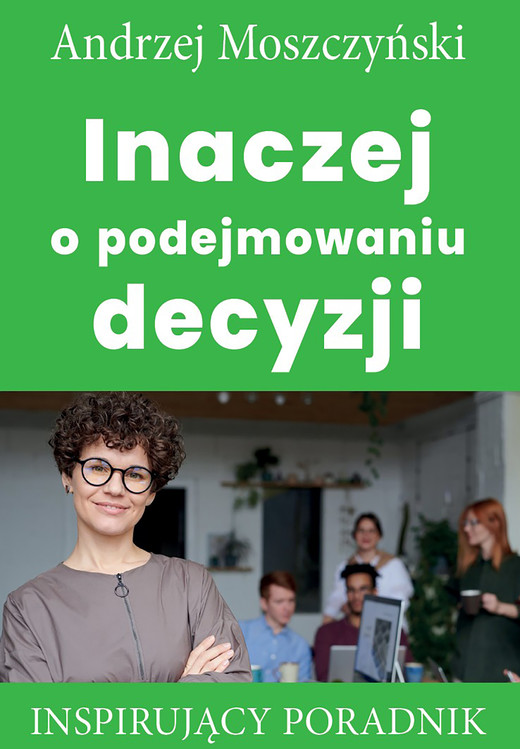 okładka Inaczej o podejmowaniu decyzji ebook | epub, mobi | Andrzej Moszczyński