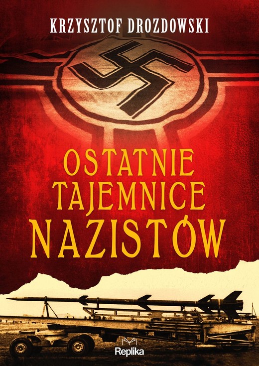 okładka Ostatnie tajemnice nazistów
 książka | Krzysztof Drozdowski