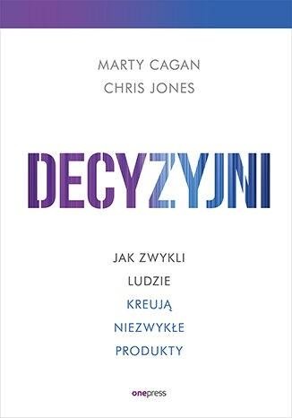 okładka Decyzyjni książka | Cagan Marty, Chris Jones