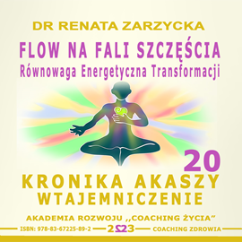 okładka FLOW na Fali Szczęścia. Równowaga energii transformacji. Kronika Akaszy Wtajemniczenie. Cz. 20 audiobook | MP3 | Renata Zarzycka Dr