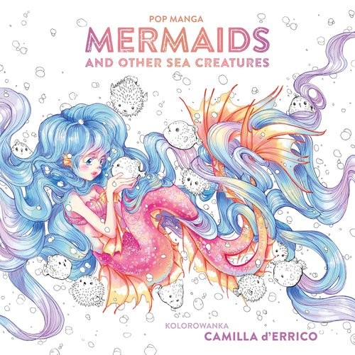 okładka Pop manga. Mermaids and other sea creatures
 książka | Camilla DErrico