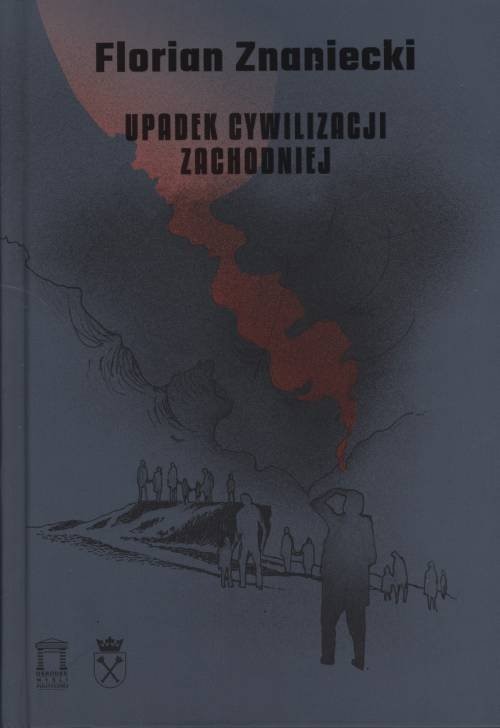 okładka Upadek cywilizacji zachodniej książka | Florian Znaniecki