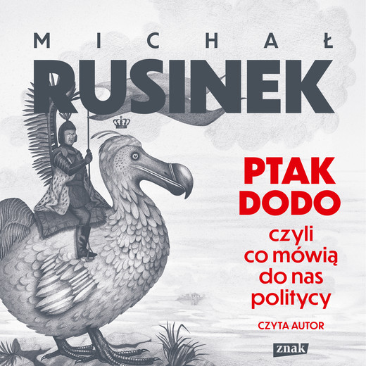 okładka Ptak Dodo, czyli co mówią do nas politycy audiobook | MP3 | Michał Rusinek