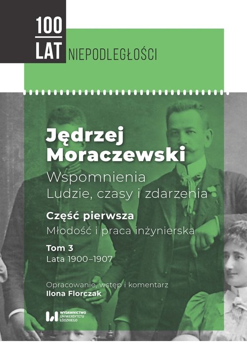 okładka Jędrzej Moraczewski Wspomnienia Ludzie, czasy i zdarzenia Część pierwsza. Młodość i praca inżynierska. Tom 3. Lata 1900–1907 książka