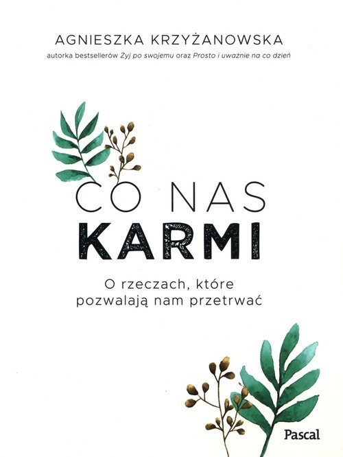 okładka Co nas karmi O rzeczach, które pozwalają nam przetrwać książka | Agnieszka Krzyżanowska