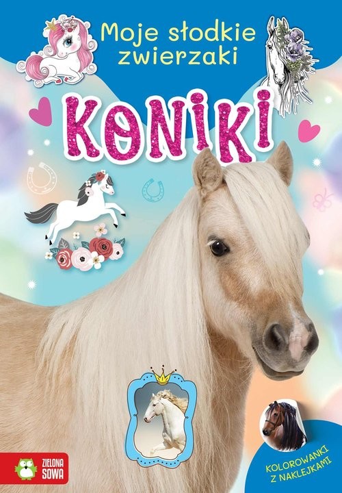 okładka Moje słodkie zwierzaki Koniki książka