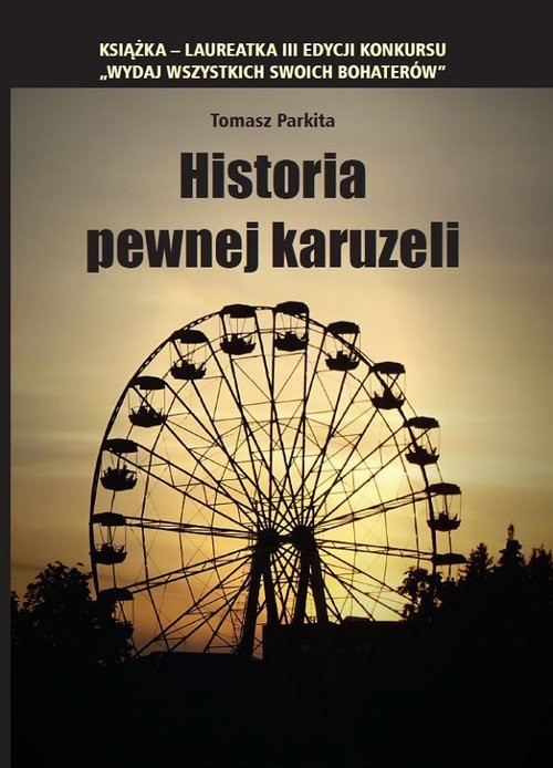 okładka Historia pewnej karuzeli książka | Tomasz Parkita