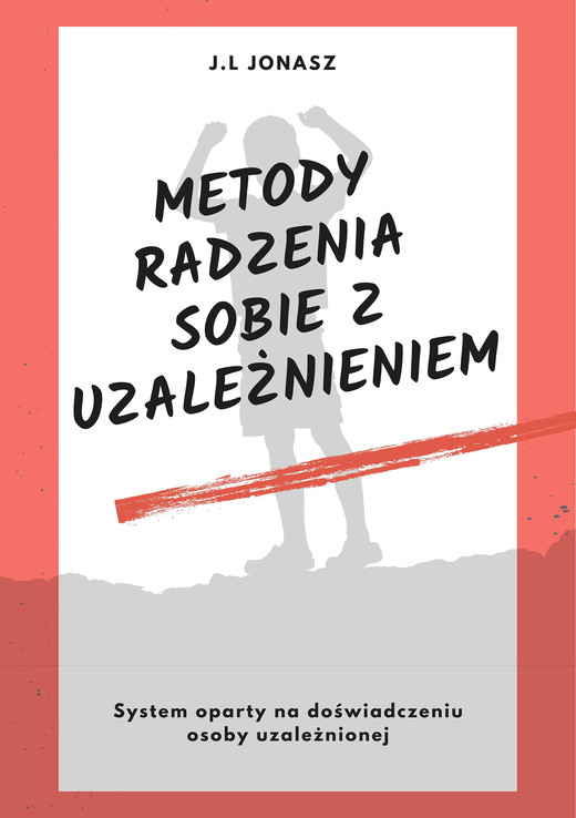 okładka Metody radzenia sobie z uzależnieniem ebook | epub, mobi, pdf | J.L Jonas
