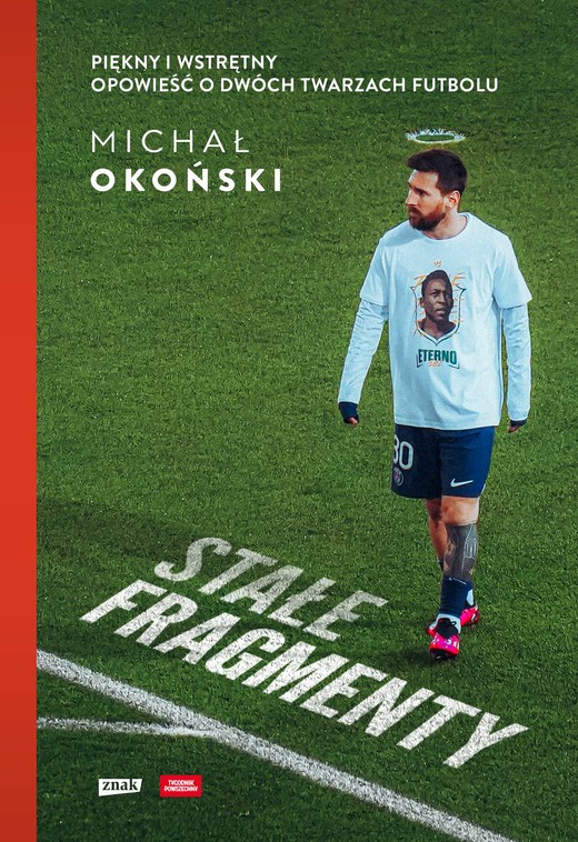 okładka Stałe fragmenty. Piękny i wstrętny. Opowieść o dwóch twarzach futbolu ebook | epub, mobi | Michał Okoński