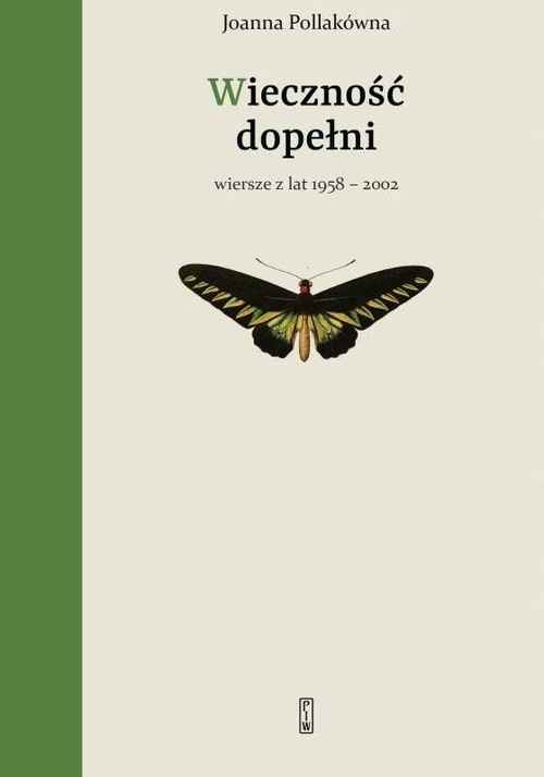 okładka Wieczność dopełni Wiersze z lat 1958-2002 książka | Joanna Pollakówna