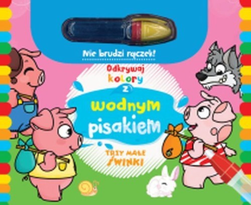 okładka Odkrywaj kolory z wodnym pisakiem Trzy małe świnki książka
