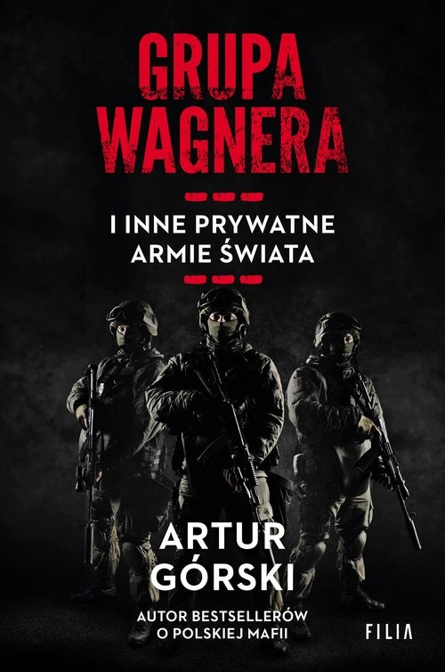 okładka Grupa Wagnera i inne prywatne armie świata książka | Artur Górski