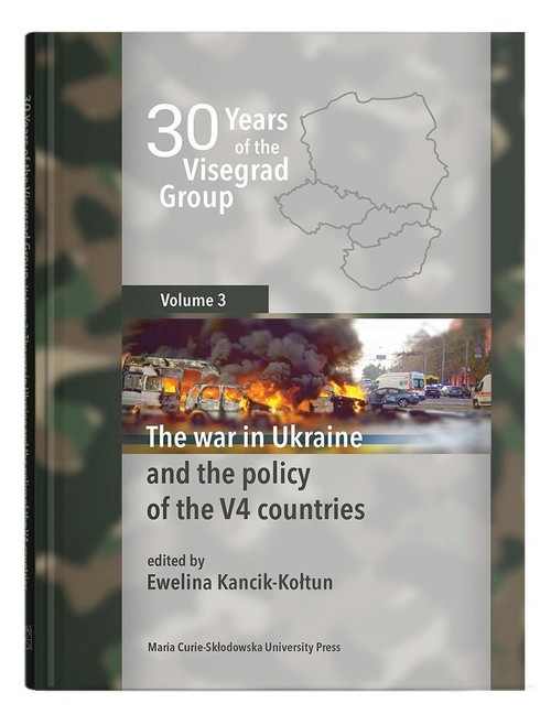 okładka 30 Years of the Visegrad Group. Volume 3 The war in Ukraine and the policy of the V4 countries książka | Ewelina Kancik-Kołtun