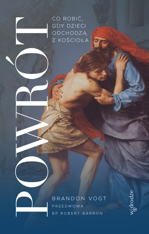 okładka Powrót. Co robić, gdy dzieci odchodzą z Kościoła ebook | epub, mobi | Brandon Vogt