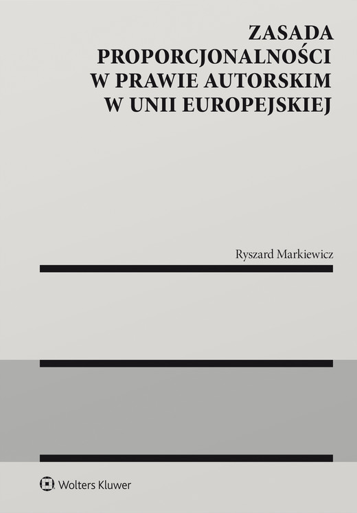okładka Zasada proporcjonalności w prawie autorskim w Unii Europejskiej (pdf) ebook | pdf | Ryszard Markiewicz