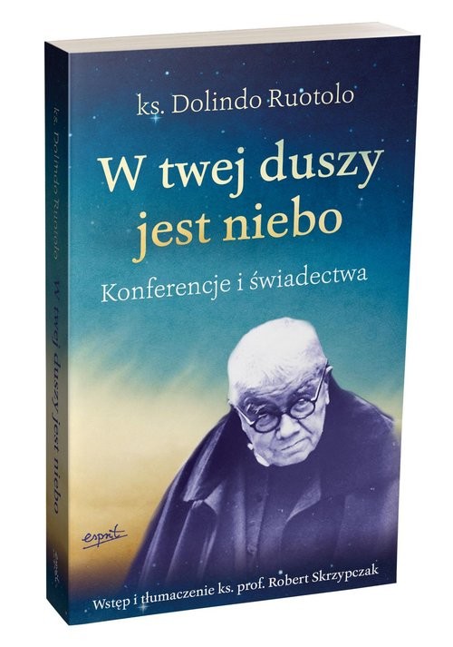 okładka W twej duszy jest niebo Konferencje i świadectwa książka | Robert Skrzypczak
