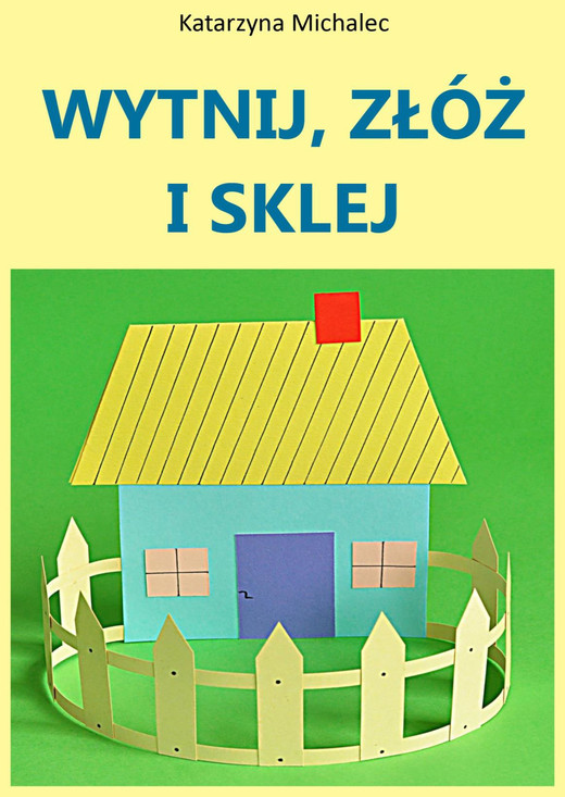 okładka Wytnij, złóż i sklej ebook | pdf | Katarzyna Michalec