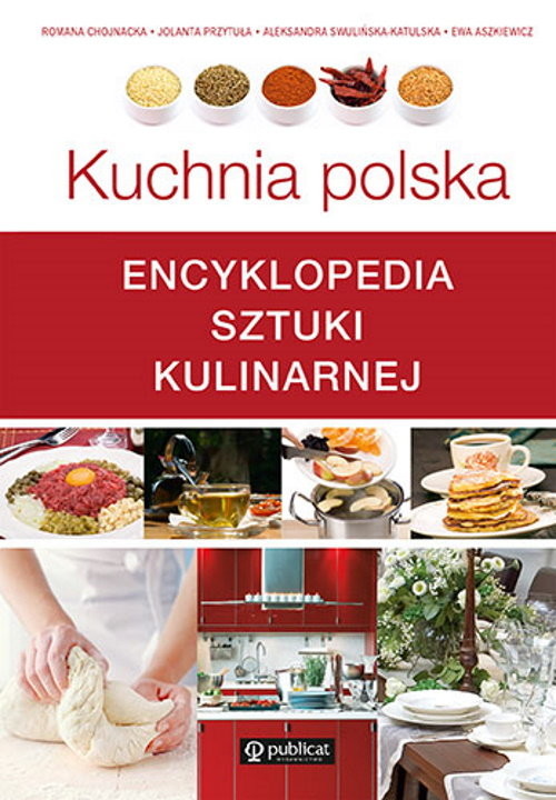okładka Kuchnia polska. Encyklopedia sztuki kulinarnej książka | Romana Chojnacka, Jolanta Przytuła, Aleksandra Swulińska-Katulska