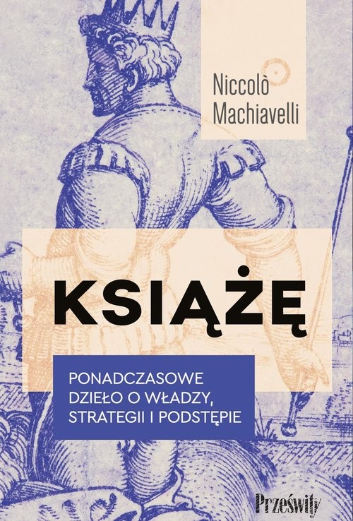 okładka Książę Ponadczasowe dzieło o władzy, strategii i podstępie książka | Niccolò Machiavelli