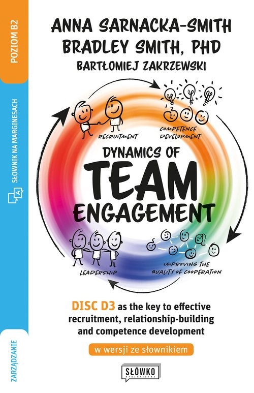 okładka Dynamics of Team Engagement: DISC D3® as the key to effective recruitment, relationship-building and książka | Sarnacka Anna, Smith Bradley, Zakrzewski Bartłomiej