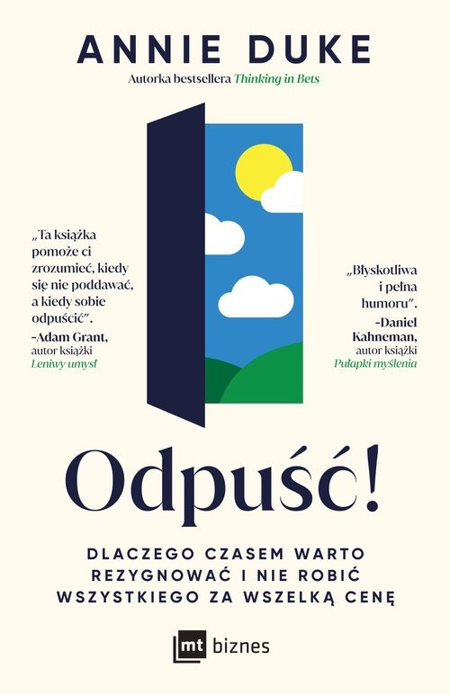 okładka Odpuść! Dlaczego czasem warto rezygnować i nie robić wszystkiego za wszelką cenę książka | Annie Duke