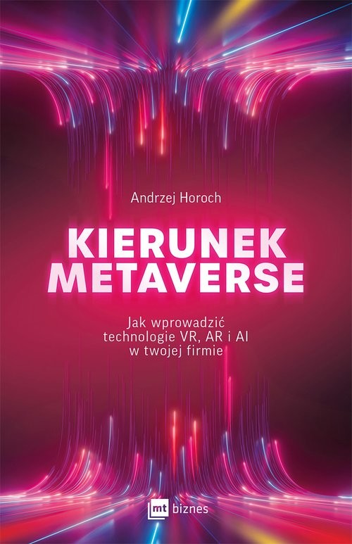 okładka Kierunek metaverse Jak wprowadzić technologie VR, AR i AI w twojej firmie książka | Andrzej Horoch