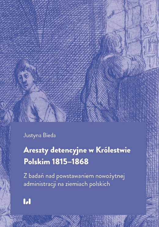 okładka Areszty detencyjne w Królestwie Polskim 1815–1868 ebook | pdf | Justyna Bieda