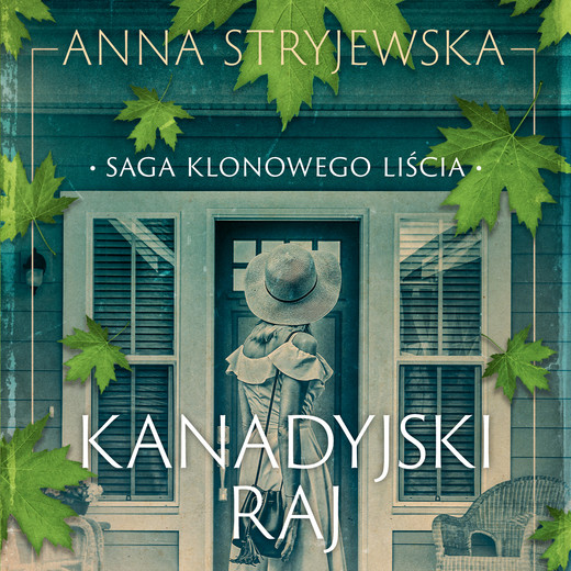 okładka Saga klonowego liścia. Kanadyjski raj audiobook | MP3 | Anna Stryjewska