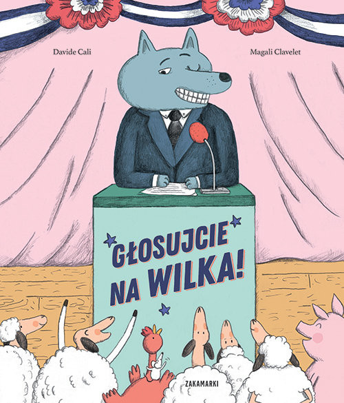 okładka Głosujcie na Wilka!
 książka | Magali ClaveletDavideCali