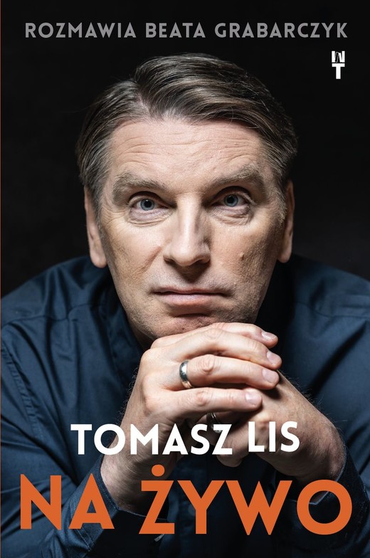 okładka Tomasz Lis na żywo
 książka | Beata Grabarczyk, Tomasz Lis