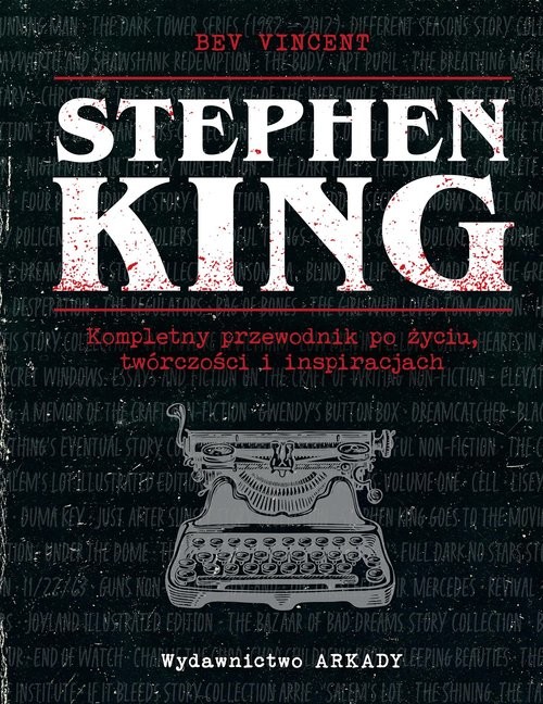 okładka Stephen King Kompletny przewodnik po życiu, twórczości i inspiracjach książka | Bev Vincent