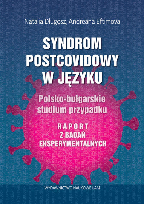 okładka Syndrom postcovidowy w języku Polsko-bułgarskie studium przypadku. Raport z badań eksperymentalnych książka | Długosz Natalia, Eftomiva Andreana