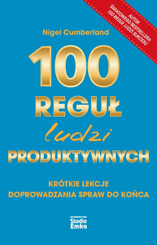 okładka 100 reguł ludzi produktywnych. Krótkie lekcje doprowadzania spraw do końca
 książka | Nigel Cumberland