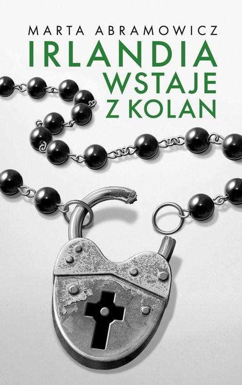 okładka Irlandia wstaje z kolan książka | Marta Abramowicz