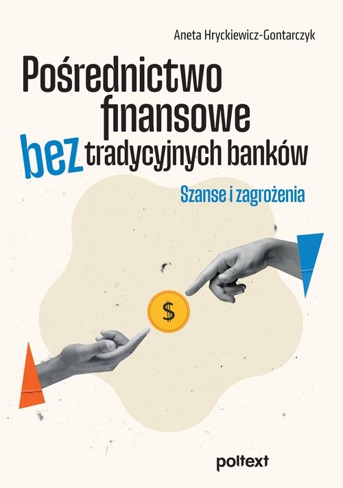 okładka Pośrednictwo finansowe bez tradycyjnych banków Szanse i zagrożenia książka | Aneta Hryckiewicz-Gontarczyk
