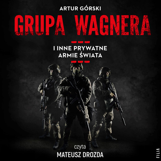 okładka Grupa Wagnera i inne prywatne armie świata audiobook | MP3 | Artur Górski