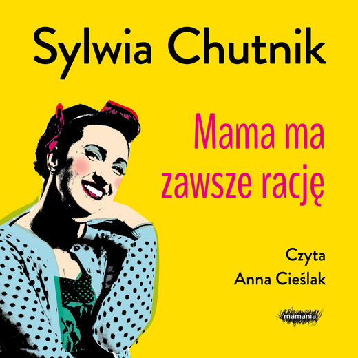 okładka Mama ma zawsze rację audiobook | MP3 | Sylwia Chutnik