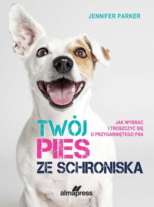 okładka Twój pies ze schroniska książka | Jennifer Parker