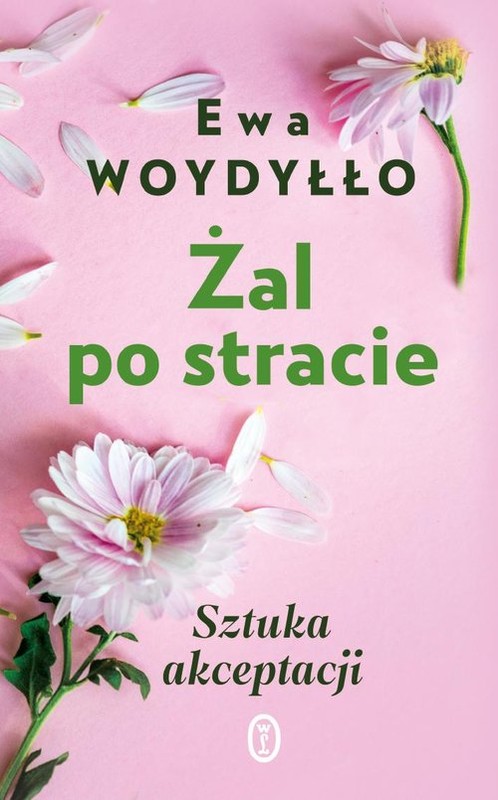 okładka Żal po stracie Sztuka akceptacji książka | Ewa Woydyłło