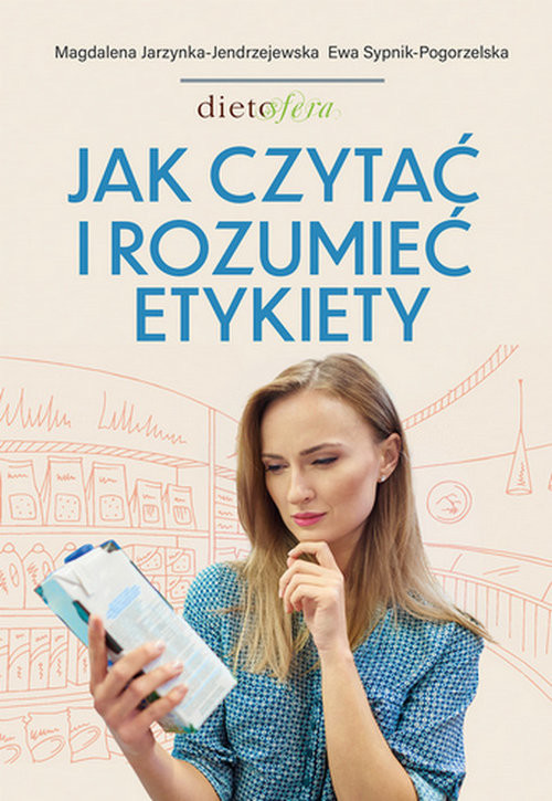 okładka Jak czytać i rozumieć etykiety książka | Ewa Sypnik-Pogorzelska, Magdalena Jarzynka-Jendrzejewska