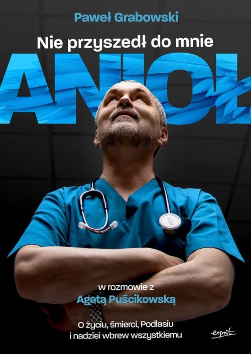 okładka Nie przyszedł do mnie anioł książka | Agata Puścikowska, Grabowski Paweł