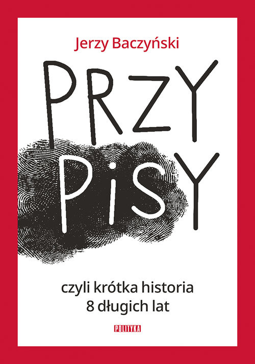 okładka PrzyPiSy czyli krótka historia 8 długich lat książka | Jerzy Baczyński
