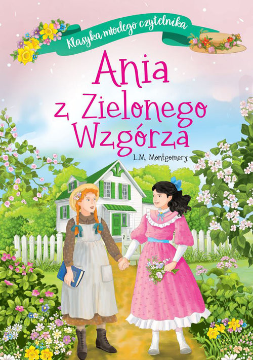 okładka Klasyka młodego czytelnika. Ania z Zielonego Wzgórza książka | Lucy Maud Montgomery